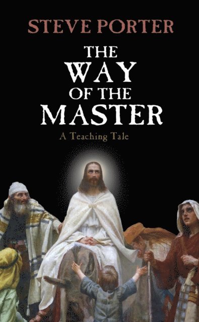 Steve Porter - Way of the Master - A Teaching Tale, E-bok