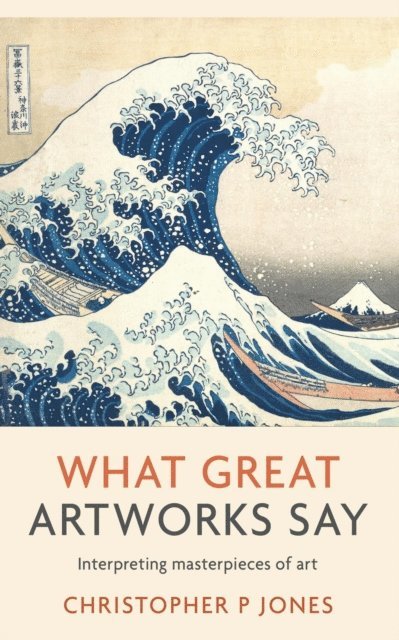 Christopher P Jones - What Great Artworks Say, E-bok
