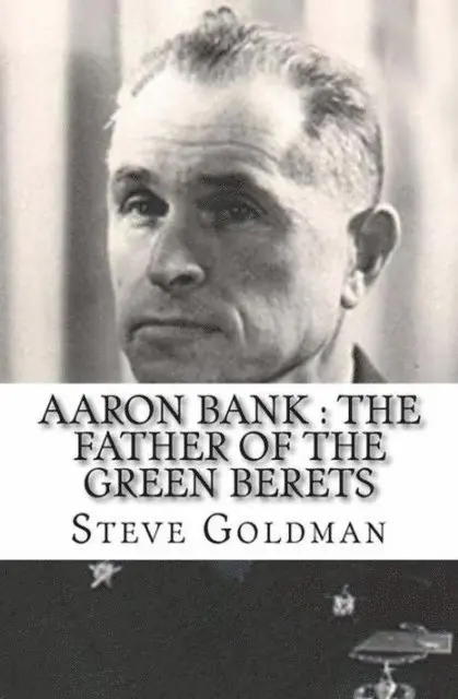 Steve Goldman - Aaron Bank : The Father Of The Green Berets, E-bok. Tillgänglighet: Lägg i varukorg