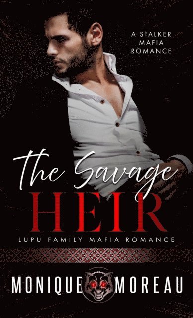 Monique Moreau - Savage Heir: A Stalker Mafia Romance, E-bok