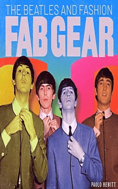 Paolo Hewitt - Beatles And Fashion Fab Gear, E-bok