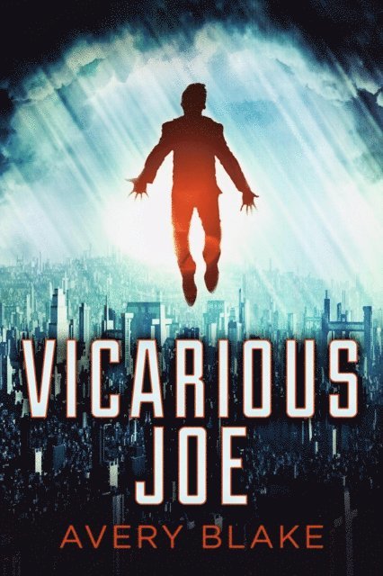 Avery Blake - Vicarious Joe, E-bok