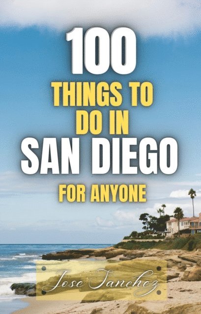 XTRNL Sanchez, Jose Sanchez - 100 things to do in San Diego For Anyone, E-bok