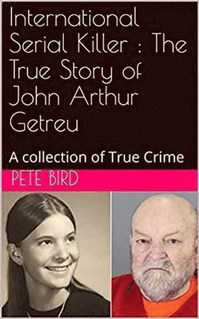 Pete Bird - International Serial Killer : The True Story of John Arthur Getreu, E-bok. Tillgänglighet: Lägg i varukorg