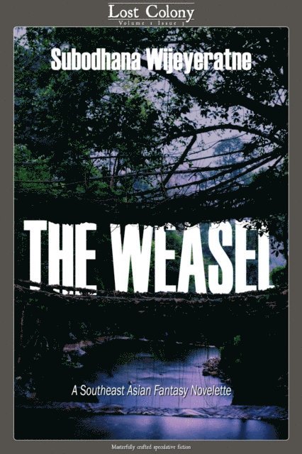 Subodhana Wijeyeratne - Weasel: A Southeast Asian Novelette, E-bok