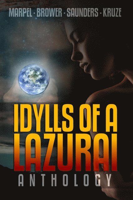 R. L. Saunders, S. H. Marpel, J. R. Kruze, C. C. Brower - Idylls of a Lazurai Anthology, E-bok