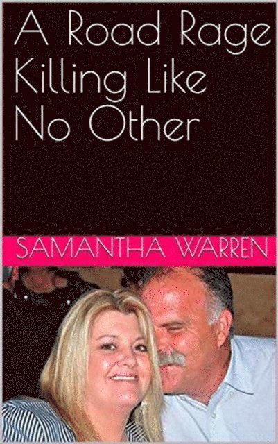 Samantha Warren - Road Rage Killing Like No Other, E-bok