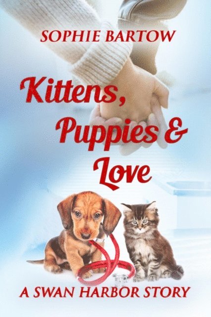 Sophie Bartow - Kittens, Puppies & Love: A Small-Town, Friends-to-Lovers Mystery Romance, E-bok