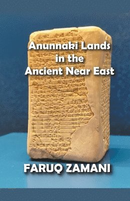 Faruq Zamani - Anunnaki Lands in the Ancient Near East, Häftad