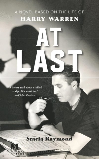 Stacia Raymond - At Last: A Novel Based on the Life of Harry Warren, E-bok