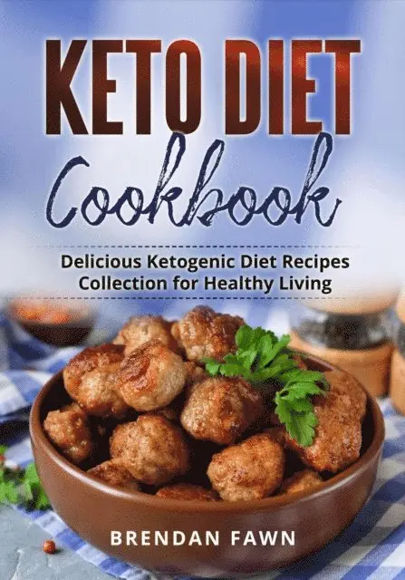 Brendan Fawn - Keto Diet Cookbook, Delicious Ketogenic Diet Recipes Collection for Healthy Living, E-bok. Tillgänglighet: Lägg i varukorg