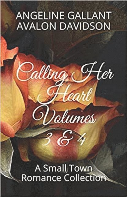 Avalon Davidson, Angeline Gallant - Calling Her Heart volumes 3 & 4, E-bok