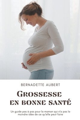 Bernadette Aubert - Grossesse en bonne santé, Häftad. Tillgänglighet: Lägg i varukorg