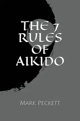 Mark Peckett - 7 Rules Of Aikido, Häftad. Tillgänglighet: Lägg i varukorg