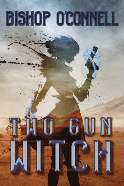 Bishop O'Connell - Two Gun Witch, E-bok