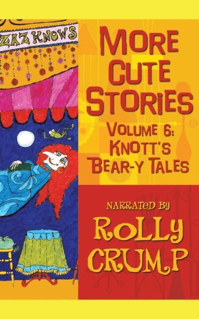 Rolly Crump - More Cute Stories, Vol. 6: Knott's Bear-y Tales, E-bok