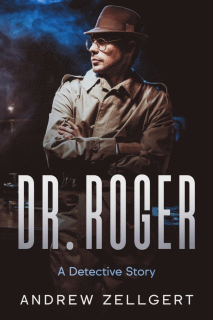 Andrew Zellgert - Dr. Roger: A Detective Story, E-bok