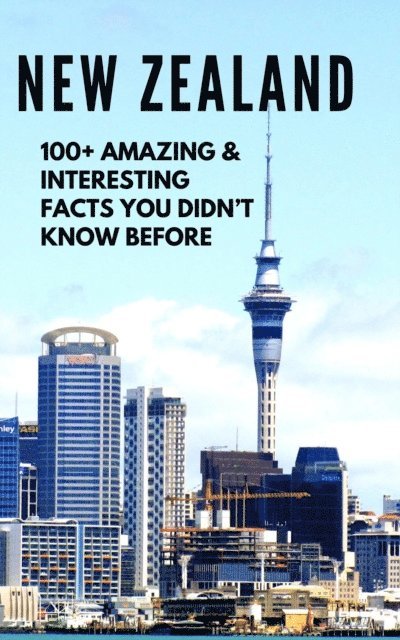 BANDANA OJHA - NEW ZEALAND-100+ Amazing & Interesting Facts You Didn't Know Before, E-bok