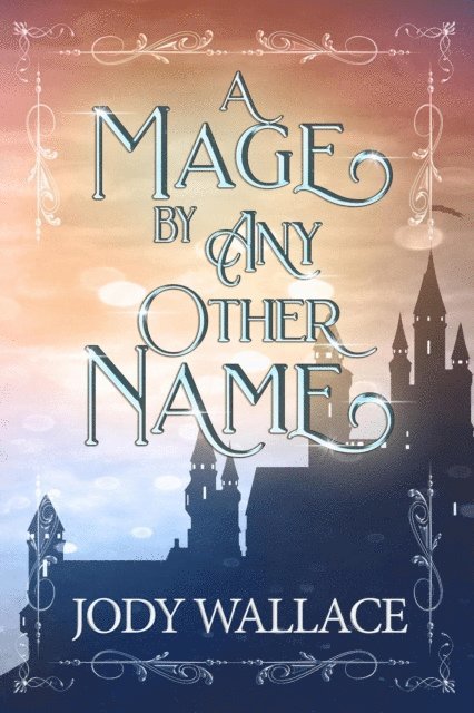 Jody Wallace - Mage by Any Other Name, E-bok