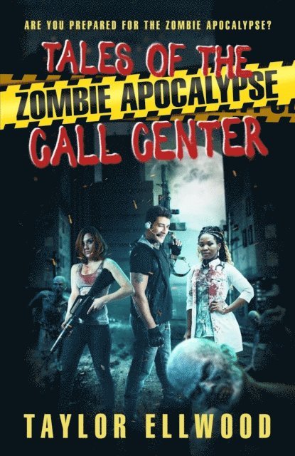 Taylor Ellwood - Tales of the Zombie Apocalypse Call Center, E-bok