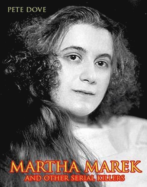 Pete Dove - Martha Marek And Other Female Serial Killers, E-bok. Tillgänglighet: Lägg i varukorg