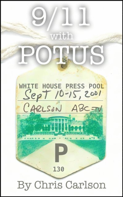 Chris Carlson - 9/11 With POTUS, E-bok