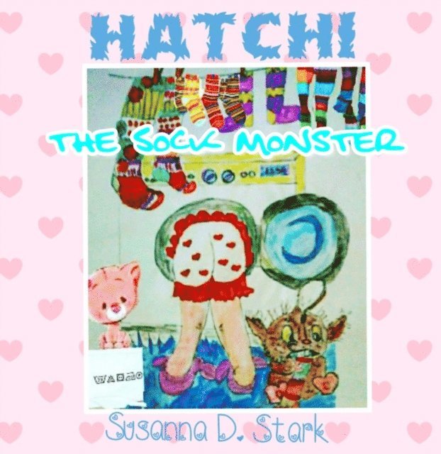Susanna D. Stark - Hatchi the Sock Monster, E-bok