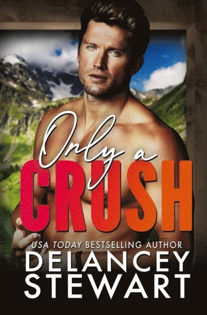 Delancey Stewart - Only a Crush, E-bok