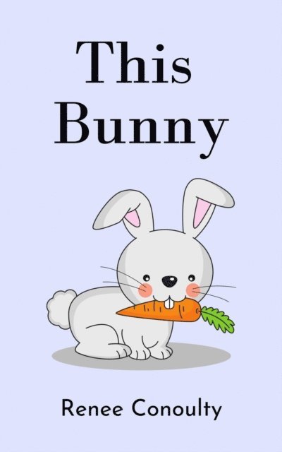 Renee Conoulty - This Bunny, E-bok