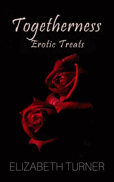 Elizabeth Turner - Togetherness (Erotic Treats), E-bok