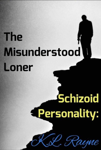 K.L. Rayne - Schizoid Personality: The Misunderstood Loner, E-bok. Tillgänglighet: Lägg i varukorg