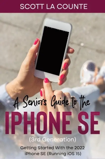 Seniors Guide to the iPhone SE (3rd Generation): Getting Started with the the 2022 iPhone SE (Running )