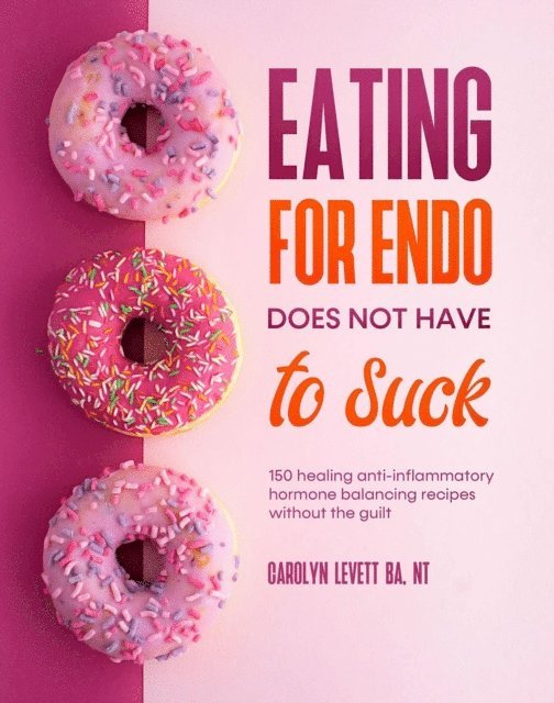 Carolyn Levett - Eating for Endo does not have to Suck, E-bok