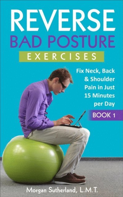 Morgan Sutherland - Reverse Bad Posture Exercises, E-bok. Tillgänglighet: Lägg i varukorg