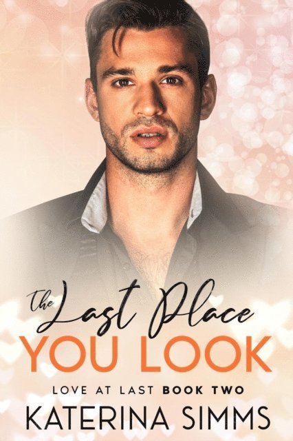 Katerina Simms - Last Place You Look - Love at Last, Book Two, E-bok