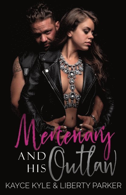 Liberty Parker, Kayce Kyle - Mercenary And His Outlaw, E-bok