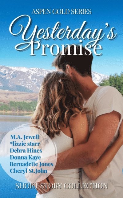 Cheryl St.John, Bernadette Jones, Donna Kaye, Debra Hines, *lizzie starr, M.A. Jewell - Yesterday's Promise, E-bok