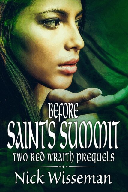 Nick Wisseman - Before Saint's Summit: Two Red Wraith Prequels, E-bok