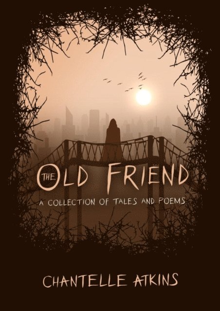 Chantelle Atkins - Old Friend - A Collection of Tales and Poems, E-bok