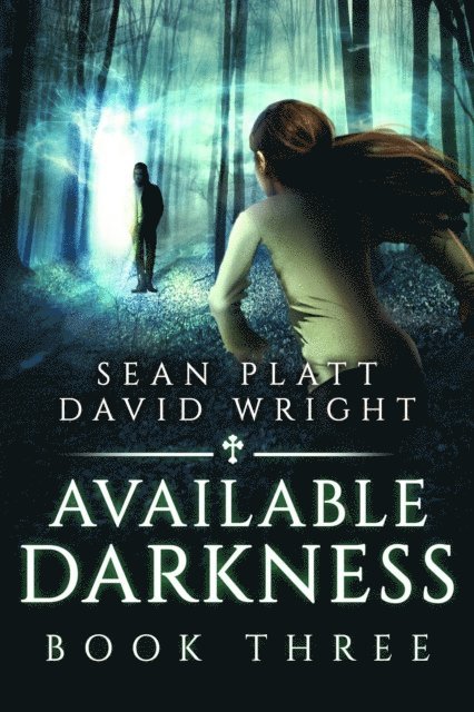 David W. Wright, Sean Platt - Available Darkness: Book Three, E-bok