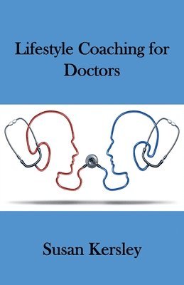 Susan Kersley - Lifestyle Coaching for Doctors, Häftad. Tillgänglighet: Lägg i varukorg