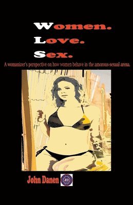 John Danen - Women. Love. Sex, Häftad. Tillgänglighet: Lägg i varukorg
