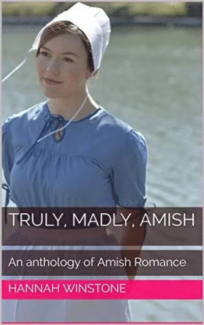Hannah Winstone - Truly, Madly, Amish An Anthology of Amish Romance, E-bok. Tillgänglighet: Lägg i varukorg