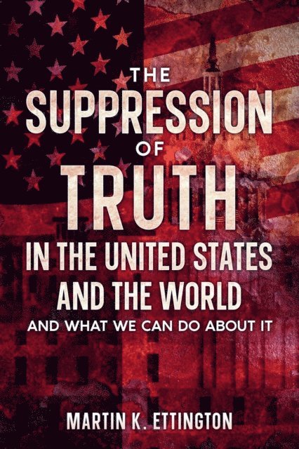 Martin K. Ettington - Suppression of Truth in the United States and the World, E-bok. Tillgänglighet: Lägg i varukorg