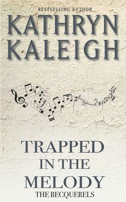 Kathryn Kaleigh - Trapped in the Melody, Häftad