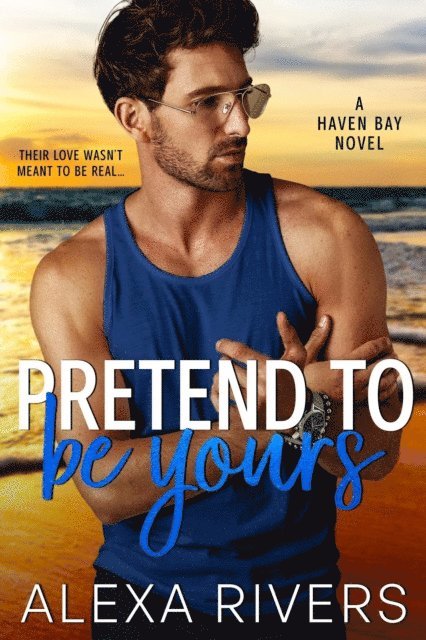 Alexa Rivers - Pretend to Be Yours, E-bok