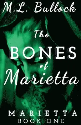 M L Bullock - Bones of Marietta, Häftad. Tillgänglighet: Lägg i varukorg