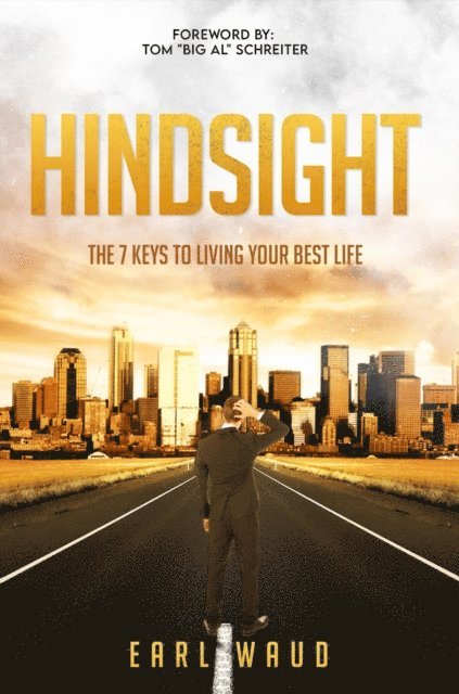 Earl Waud - Hindsight: The 7 Keys to Living Your Best Life, E-bok