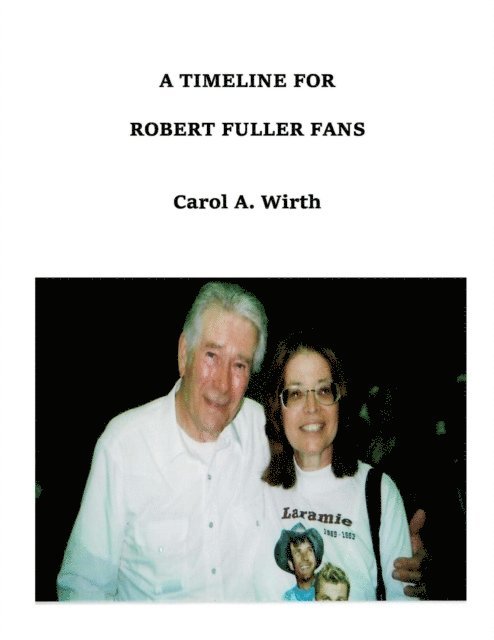 Carol A. Wirth - Timeline for Robert Fuller Fans, E-bok