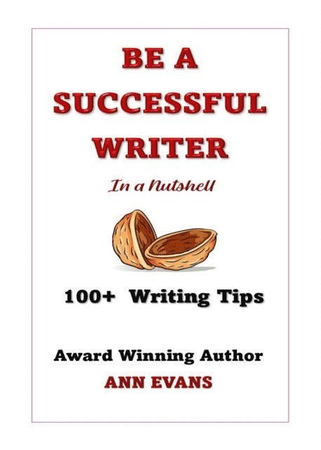 Ann Evans - Be a Successful Writer in a Nutshell - 100+ Writing Tips, E-bok